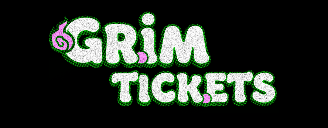 GRIM TICKETS